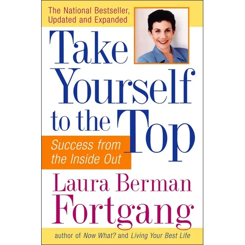Take Yourself to the Top: Success from the Inside Out, Updated and Expanded