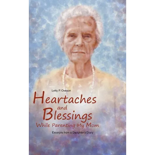 Heartaches and Blessings While Parenting My Mom