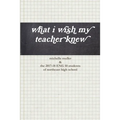 what i wish my teacher knew