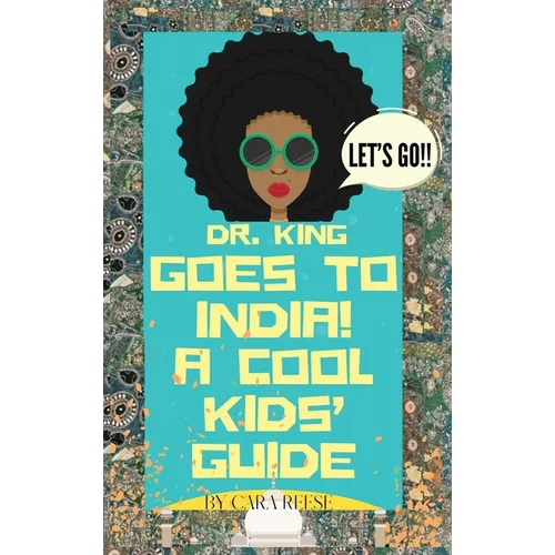 Dr. King Goes to India! A Cool Kids' Guide