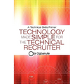 Technology Made Simple for the Technical Recruiter: A Technical Skills Primer