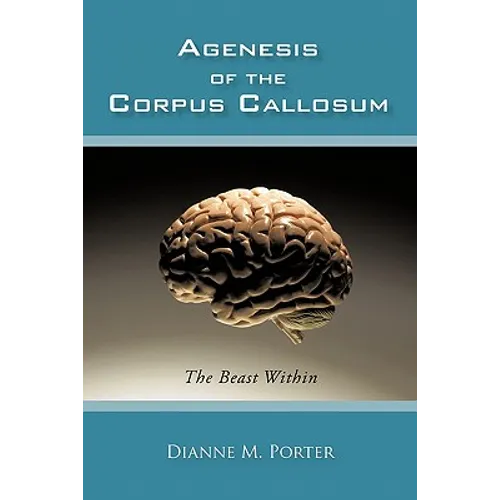 Agenesis of the Corpus Callosum: The Beast Within