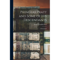 Phinehas Pratt and Some of His Descendants: A Monograph