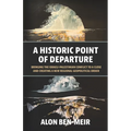 A Historic Point of Departure: Bringing the Israeli-Palestinian Conflict to a Close and Creating a New Regional Geopolitical Order