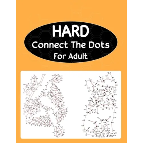 Hard Connect The Dots For Adult: Extreme Dot to Dot Puzzle Challenge