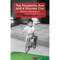 The Fourpenny Axe and a Snooker Cue