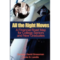 All the Right Moves: A Financial Road Map for the College Senior and New Graduate