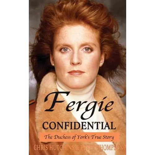 Fergie Confidential: The Duchess of York's True Story