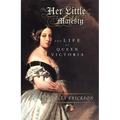 Her Little Majesty: The Life of Queen Victoria