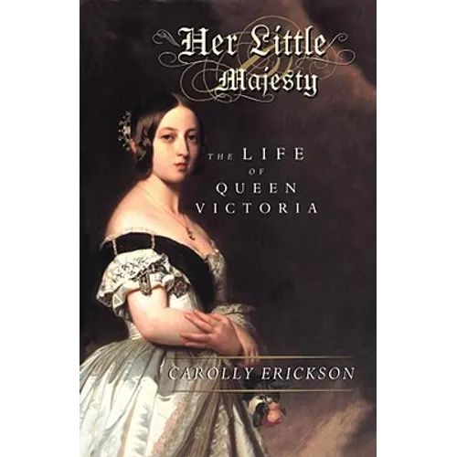 Her Little Majesty: The Life of Queen Victoria