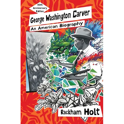 George Washington Carver: An American Biography
