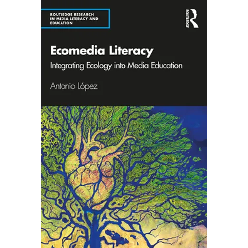 Ecomedia Literacy: Integrating Ecology Into Media Education