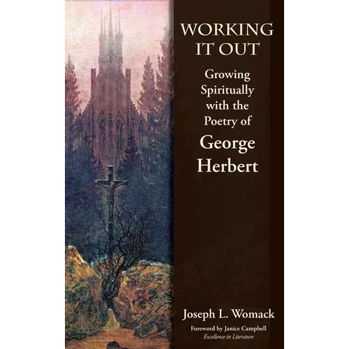 Working it Out: Growing Spiritually with the Poetry of George Herbert