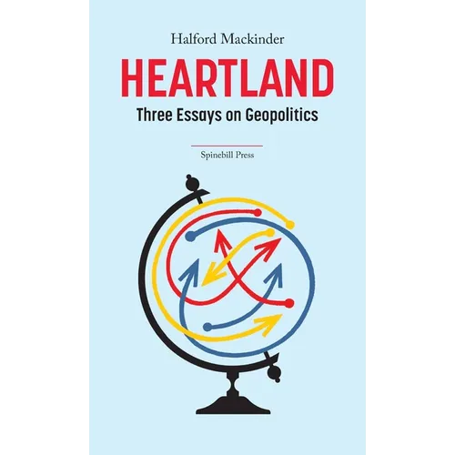 Heartland: Three Essays on Geopolitics