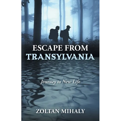 Escape from Transylvania: Journey to New Life
