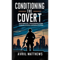 Conditioning the Covert: Physical Training for Freelance Operatives