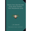 Shiva The Destroyer God And Vishnu The Preserver God