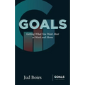 Goals: Getting What You Want Most at Work and Home
