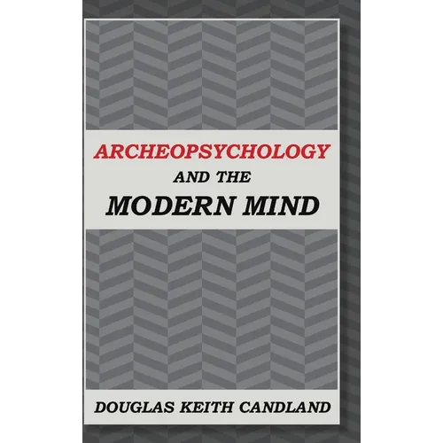 Archeopsychology and the Modern Mind
