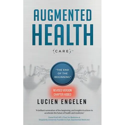 Augmented Health(care)(TM): "the end of the beginning: "