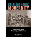Kaleidophonic Modernity: Transatlantic Sound, Technology, and Literature