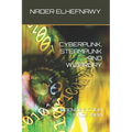 Cyberpunk, Steampunk and Wizardry: Science Fiction Since 1980