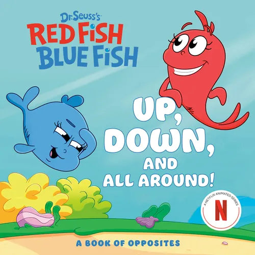 Up, Down, and All Around: A Book of Opposites (Dr. Seuss's Red Fish, Blue Fish)