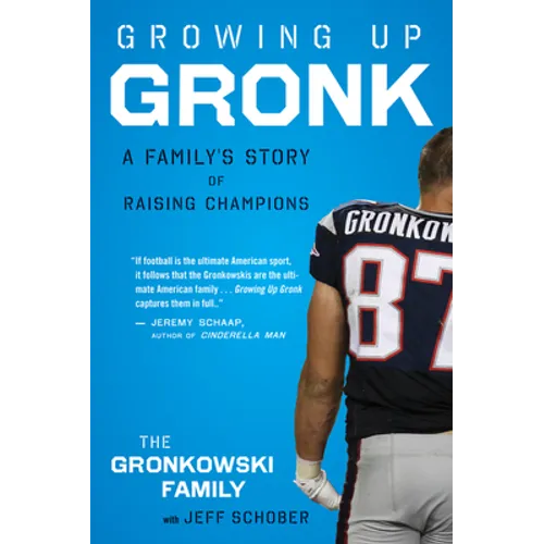 Growing Up Gronk: A Family's Story of Raising Champions