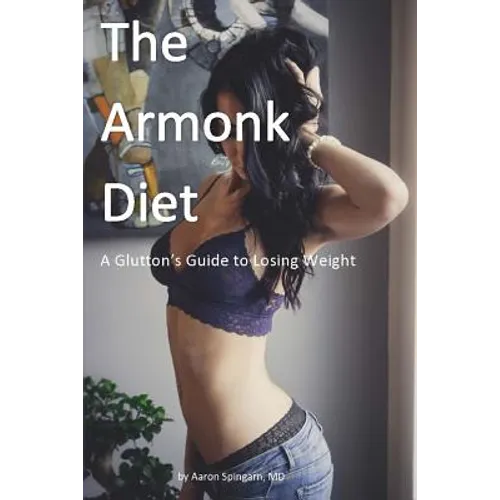 The Armonk Diet: A Glutton's Guide to Losing Weight