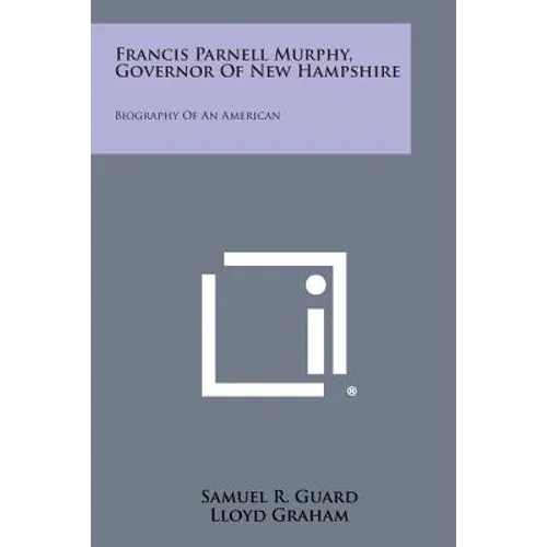 Francis Parnell Murphy, Governor of New Hampshire: Biography of an American