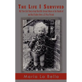 The Life I Survived: My True Life Story of My Horriffic Sexual Abuse at the Hands of My Real Father Over a 21 Year Period