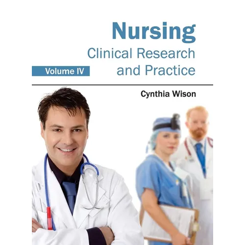 Nursing: Clinical Research and Practice (Volume IV)
