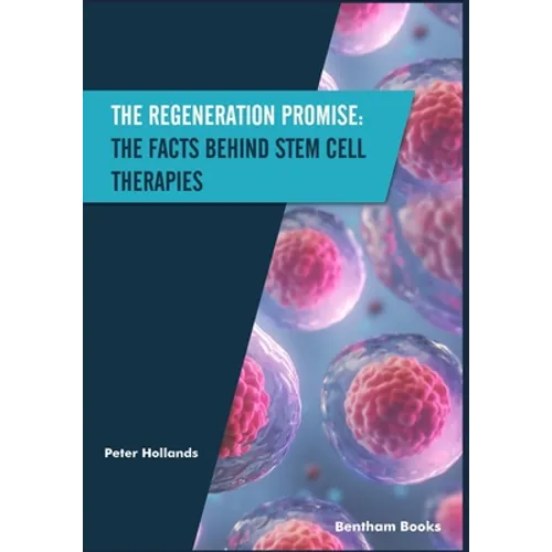 The Regeneration Promise: The Facts behind Stem Cell Therapies