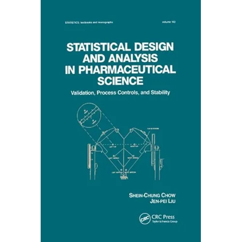Statistical Design and Analysis in Pharmaceutical Science: Validation, Process Controls, and Stability
