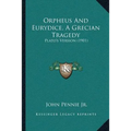 Orpheus And Eurydice, A Grecian Tragedy: Plato's Version (1901)