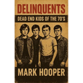 Delinquents: Dead End Kids Of The 70's