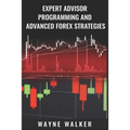 Expert Advisor Programming and Advanced Forex Strategies