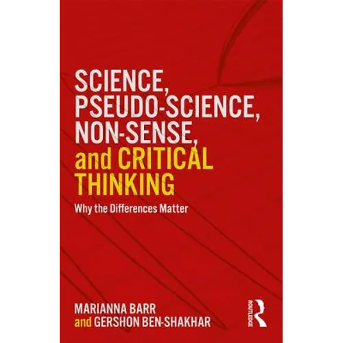 Science, Pseudo-Science, Non-Sense, and Critical Thinking: Why the Differences Matter