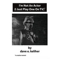 I'm Not An Actor (I Just Play One On TV)
