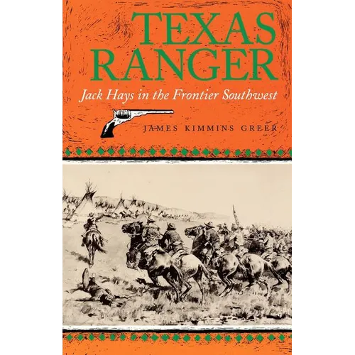 Texas Ranger: Jack Hays in the Frontier Southwestvolume 50