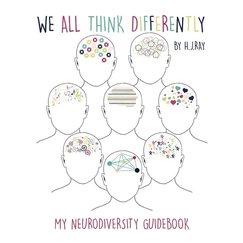 We All Think Differently: My Neurodiversity Guidebook