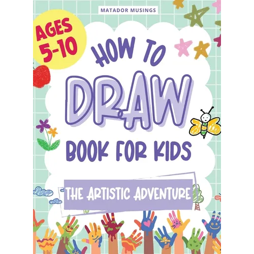 The Artistic Adventure: A How-to-Draw Book for Kids