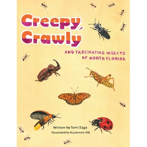 Creepy, Crawly and Fascinating Insects of North Florida