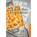 I'm Just Here For the Food