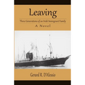 Leaving: Three Generations of an Irish Immigrant Family