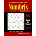 Numbrix Logic Puzzles: 500 Easy to Hard (10x10) : : Keep Your Brain Young