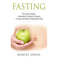 Fasting: 2 Manuscripts: Intermittent Fasting for Women, The 14-Day Intermittent Fasting Meal Plan