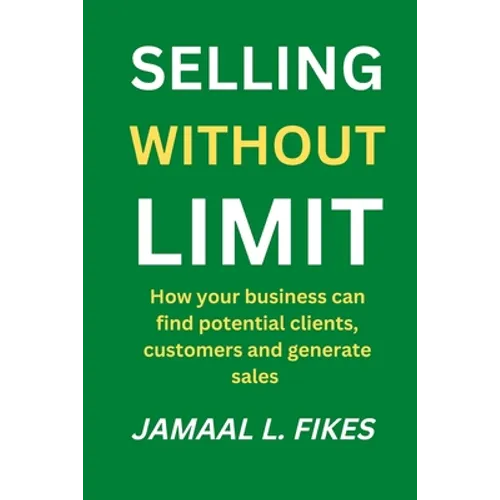 Selling without limit: How can your business find potential clients, customers and generate sales
