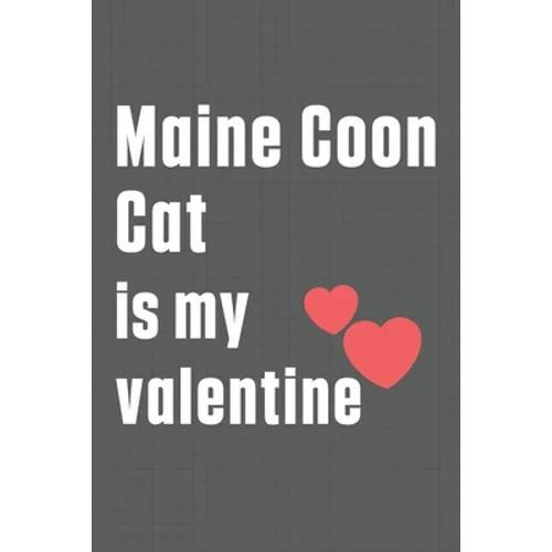 Maine Coon Cat is my valentine: For Maine Coon Cat Fans