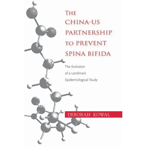 The China-US Partnership to Prevent Spina Bifida: The Evolution of a Landmark Epidemiological Study